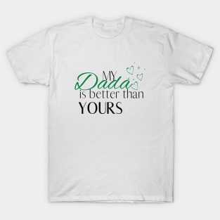 My Dada is Better Than Yours - Desi Quotes T-Shirt